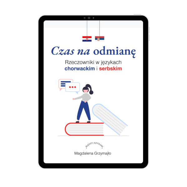 Czas na odmianę. Rzeczowniki w językach chorwackim i serbskim